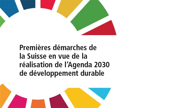 Premières mesures engagées par la Suisse en vue de mettre en œuvre l’Agenda 2030 de développement durable.